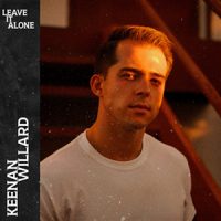 Keenan Willard - Leave It Alone